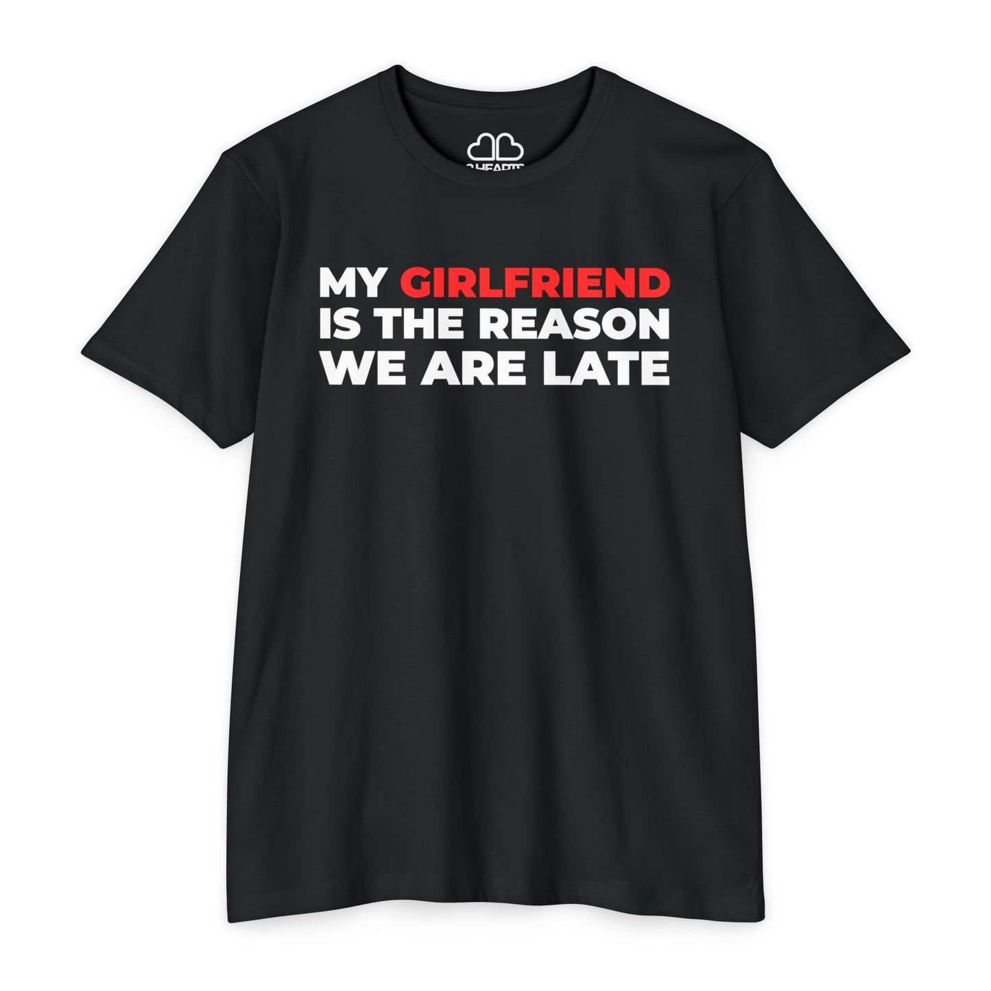 My Girlfriend Is The Reason We Are Late T-Shirt