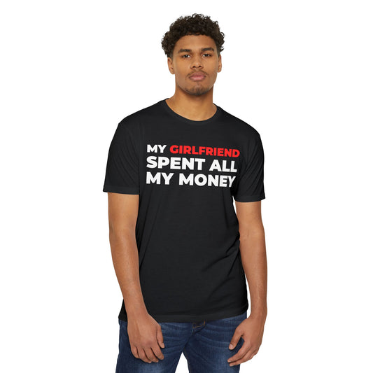 My Girlfriend Spent All My Money Tee