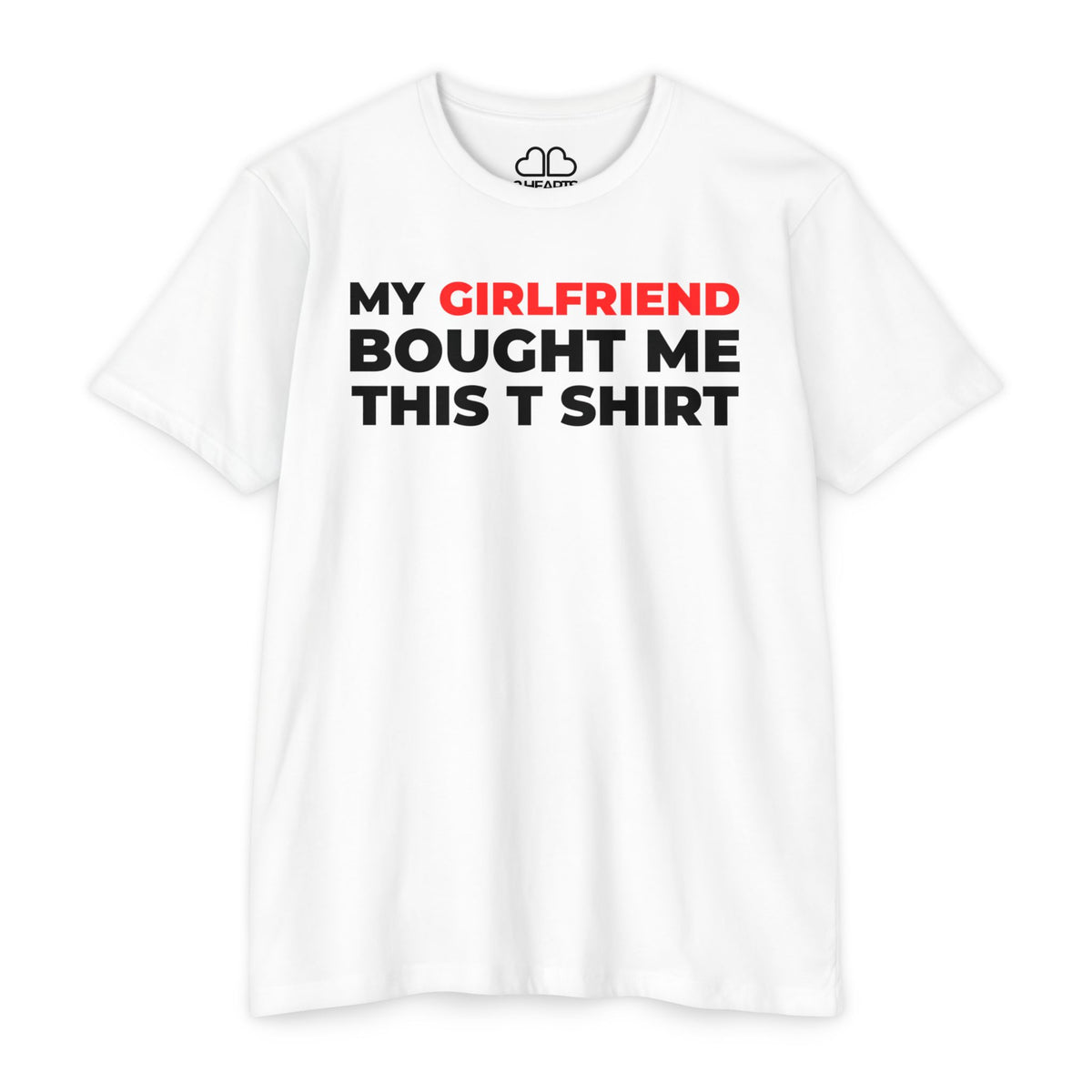 My Girlfriend Bought Me This T-Shirt