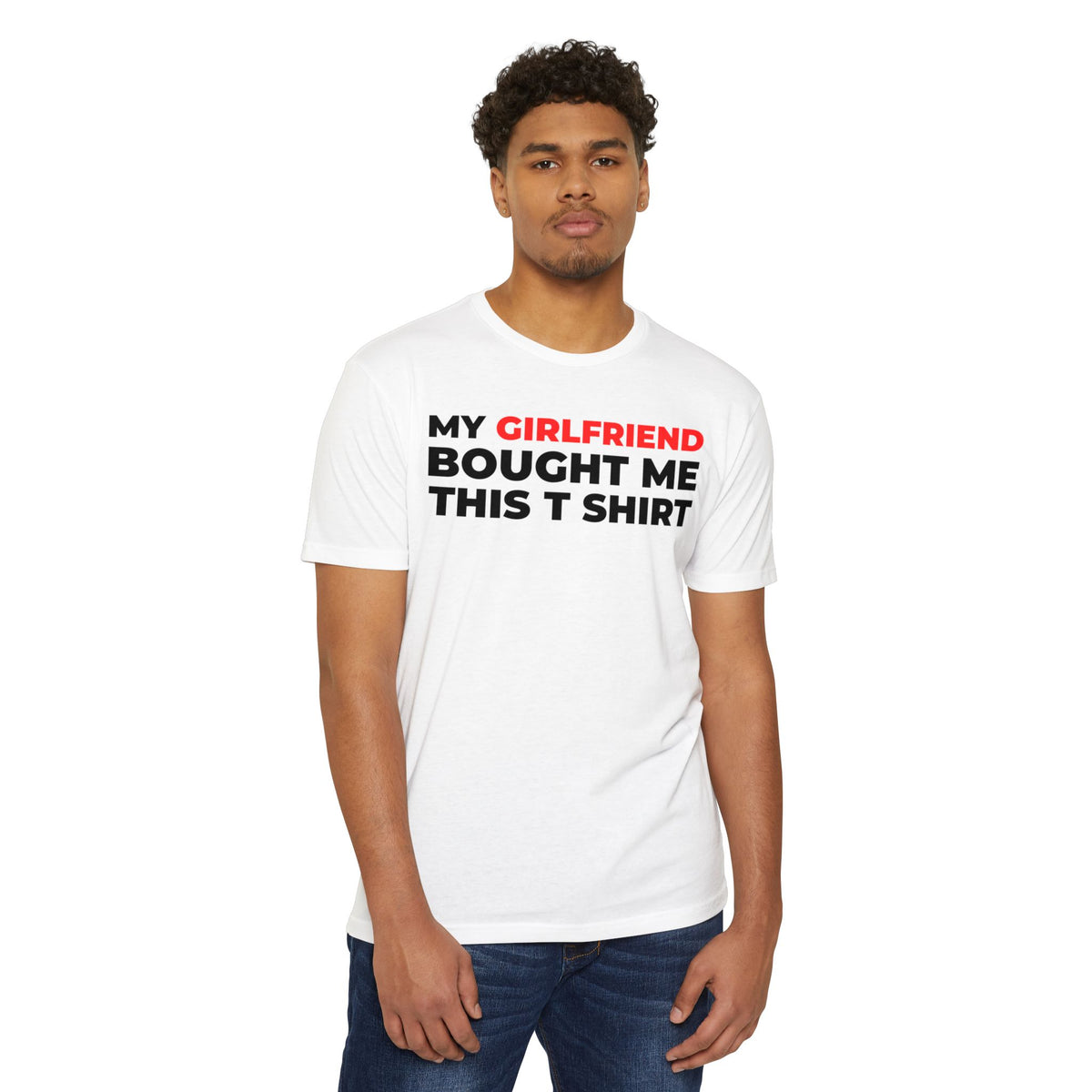 My Girlfriend Bought Me This T-Shirt