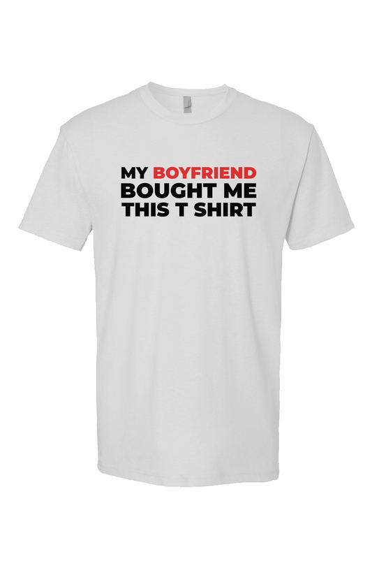 My Boyfriend Bought Me This T Shirt
